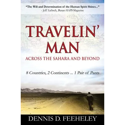 TRAVELIN' MAN Across the Sahara and Beyond: 8 Countries, 2 Continents...1 Pair of Pants - Paperback