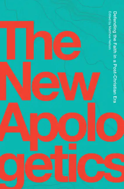 The New Apologetics: Defending the Faith in a Post-Christian Era - Paperback