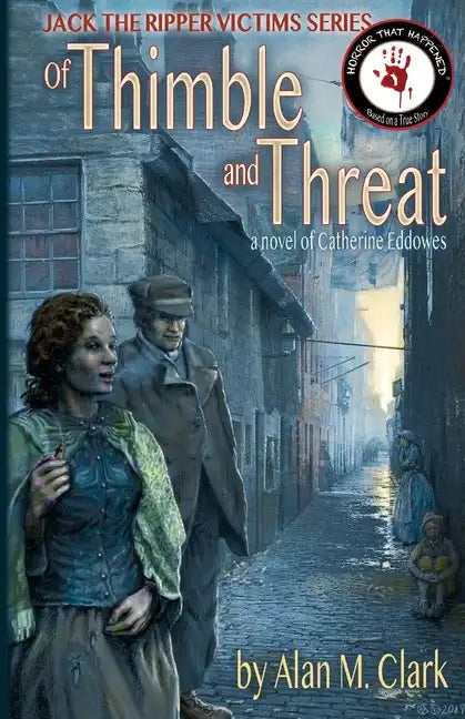 Of Thimble and Threat: A Novel of Catherine Eddowes, the Fourth Victim of Jack the Ripper - Paperback