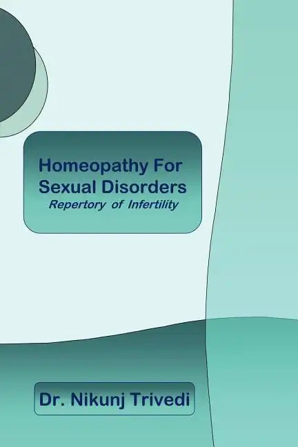 Homeopathic Treatment for Sexual Disorders and Infertility: Repertory of Infertility - Paperback