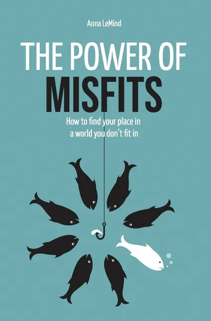 The Power of Misfits: How to Find Your Place in a World You Don't Fit In - Paperback