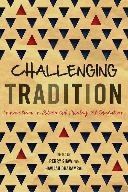 Challenging Tradition: Innovation in Advanced Theological Education - Paperback