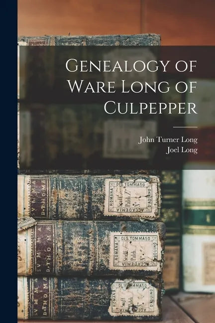 Genealogy of Ware Long of Culpepper - Paperback
