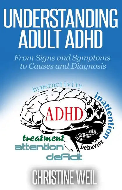 Understanding Adult ADHD: From Signs and Symptoms to Causes and Diagnosis - Paperback
