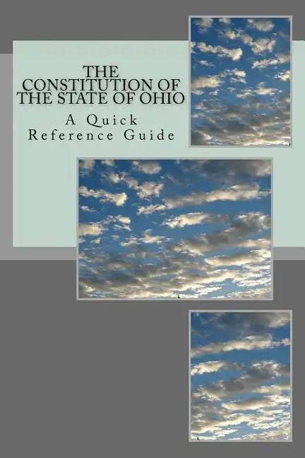 The Constitution of the State of Ohio: A Quick Reference Guide - Paperback