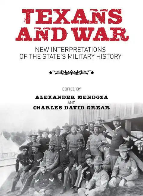 Texans and War: New Interpretations of the State's Military History - Hardcover