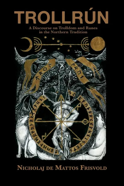 Trollrún: A Discourse on Trolldom and Runes in the Northern Tradition - Paperback
