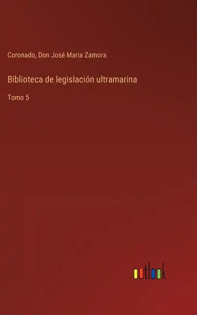 Biblioteca de legislación ultramarina: Tomo 5 - Hardcover