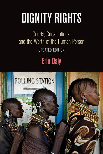 Dignity Rights: Courts, Constitutions, and the Worth of the Human Person - Paperback