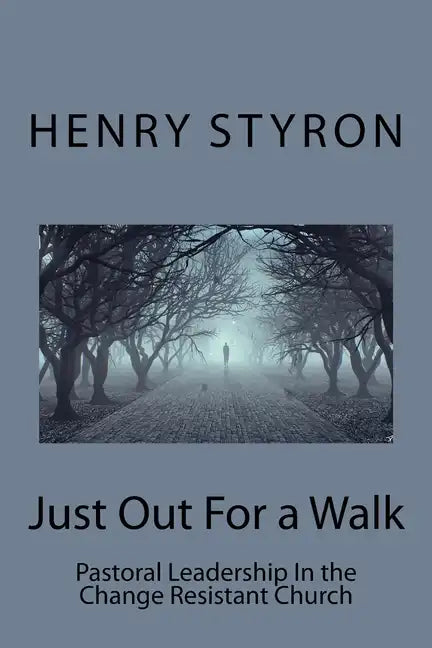 Just Out For a Walk: Pastoral Leadership In The Change Resistant Church - Paperback