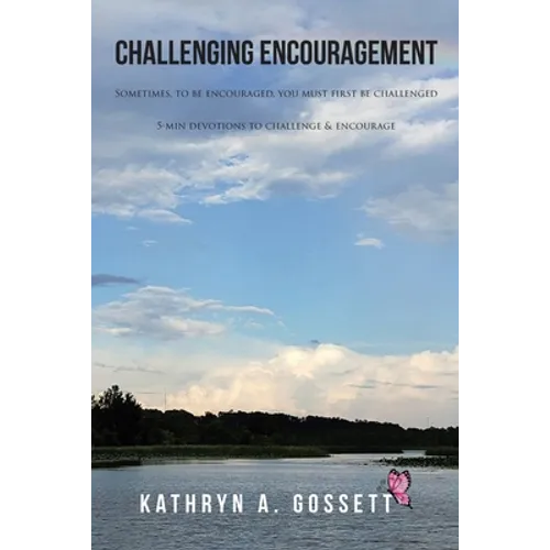 Challenging Encouragement: Sometimes, to be encouraged, you must first be challenged: 5-min devotions to challenge and encourage - Paperback