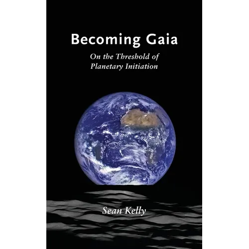 Becoming Gaia: On the Threshold of Planetary Initiation - Paperback
