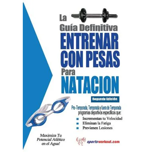 La Guia Definitiva - Entrenar Con Pesas Para Natacion - Paperback