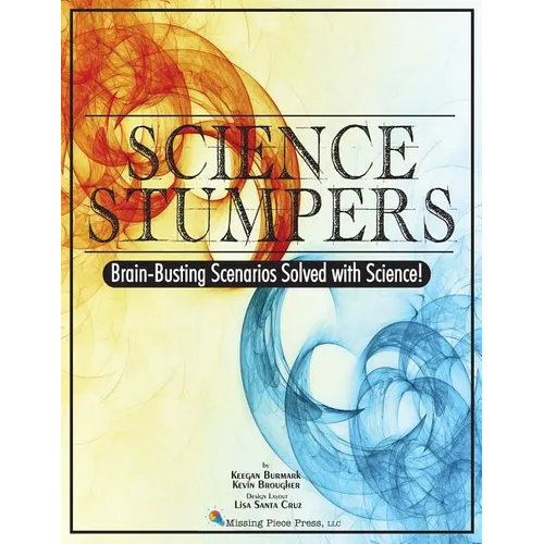 Science Stumpers: Brain-Busting Scenarios Solved with Science - Paperback