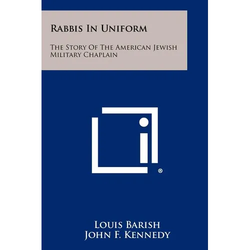 Rabbis In Uniform: The Story Of The American Jewish Military Chaplain - Paperback
