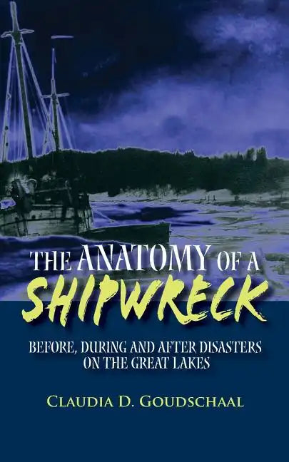 The Anatomy of a Shipwreck: Before, During and After Disasters on the Great Lakes - Paperback