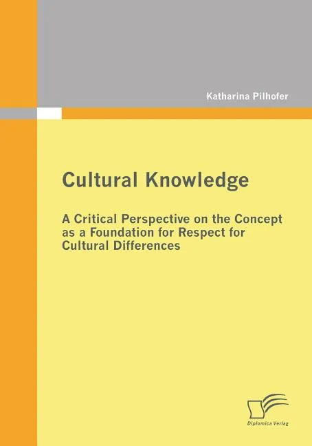 Cultural Knowledge - A Critical Perspective on the Concept as a Foundation for Respect for Cultural Differences - Paperback