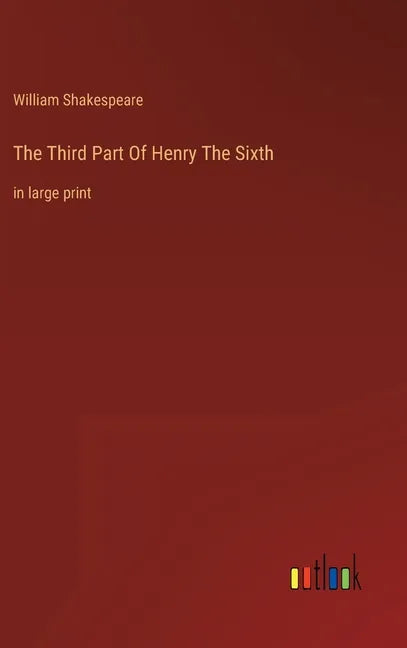 The Third Part Of Henry The Sixth: in large print - Hardcover