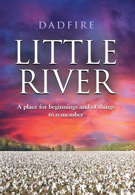 Little River: A place for beginnings and of things to remember - Hardcover