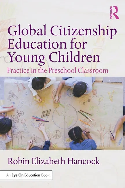 Global Citizenship Education for Young Children: Practice in the Preschool Classroom - Paperback