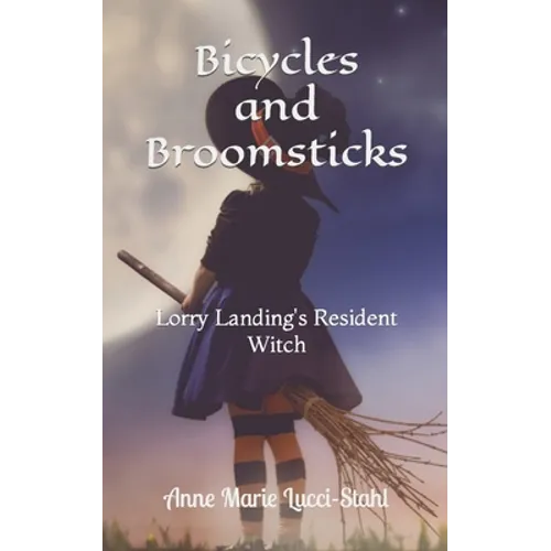Bicycles and Broomsticks: Lorry Landing's Resident Witch - Paperback