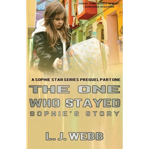 The One Who Stayed Sophie's Story: A Sophie Star Series Prequel Part One - Paperback