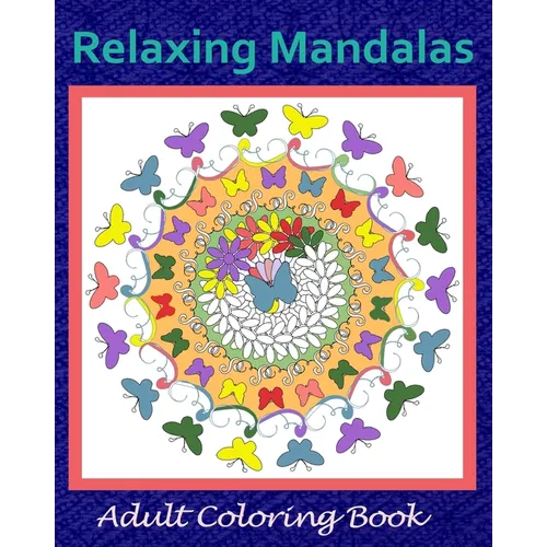 Relaxing Mandalas: Adult Coloring Book - Paperback