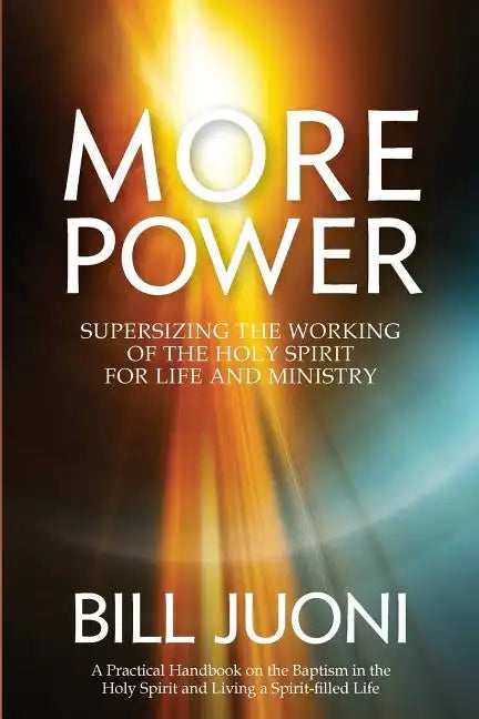 More Power: Supersizing the Working of the Holy Spirit for Life and Ministry - Paperback