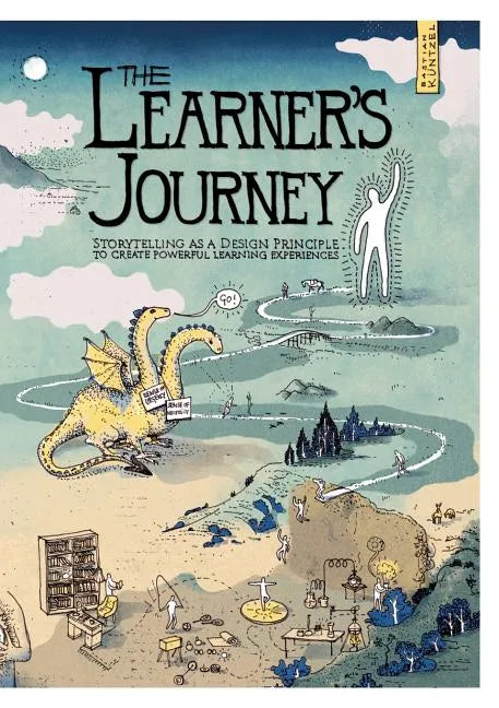 The Learner's Journey: Storytelling as a Design Principle to Create Powerful Learning Experiences. - Paperback