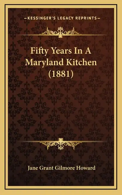 Fifty Years in a Maryland Kitchen (1881) - Hardcover