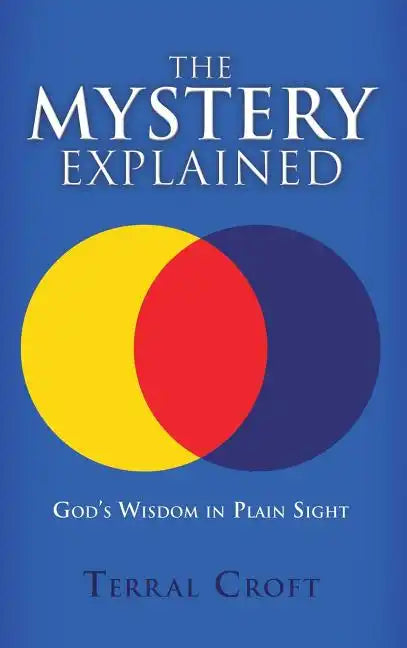 The Mystery Explained: God's Wisdom in Plain Sight - Hardcover