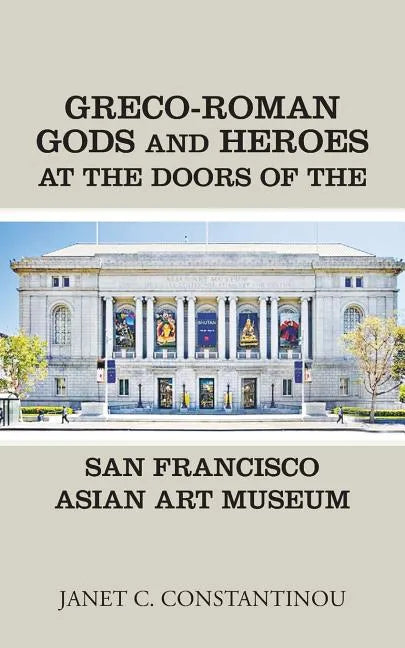 Greco-Roman Gods and Heroes at the Doors of the San Francisco Asian Art Museum - Paperback
