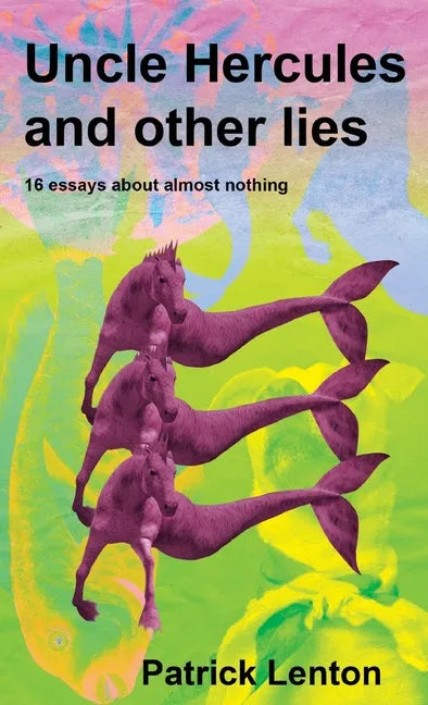 Uncle Hercules and other lies: 16 Essays about almost nothing - Paperback