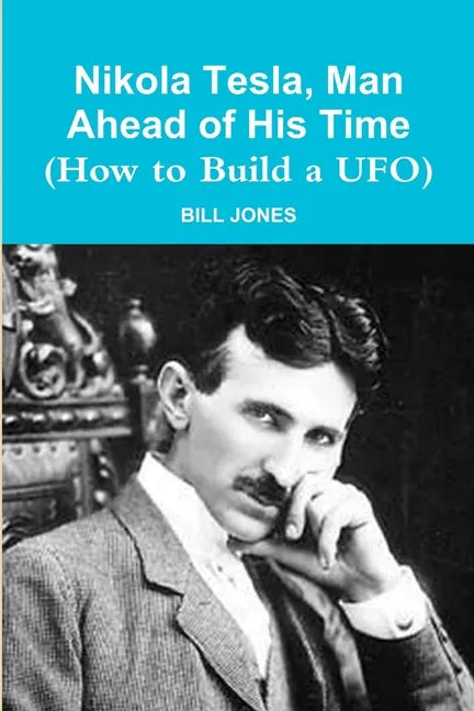 Nikola Tesla, Man Ahead of His Time (How to Build a UFO) - Paperback