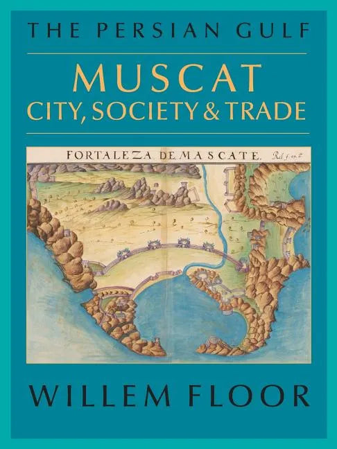 The Persian Gulf: Muscat: City, Society and Trade - Paperback