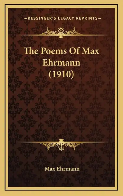 The Poems of Max Ehrmann (1910) - Hardcover
