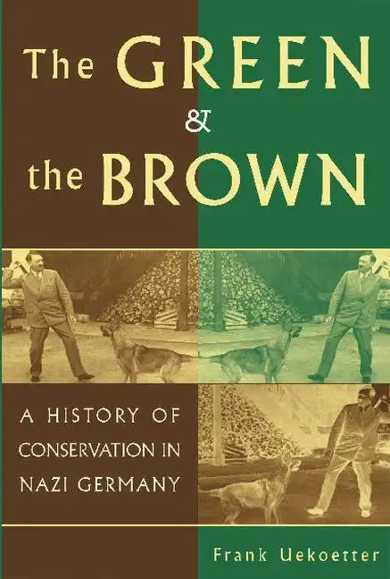 The Green and the Brown: A History of Conservation in Nazi Germany - Paperback