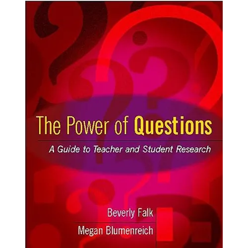 The Power of Questions: A Guide to Teacher and Student Research - Paperback