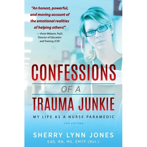 Confessions of a Trauma Junkie: My Life as a Nurse Paramedic, 2nd Edition - Paperback