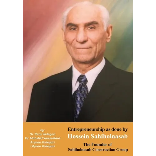 Entrepreneurship as done by Hossein Sahiholnasab: Sahiholnasab Construction Group (Iranian Great Entrepreneurs) - Paperback