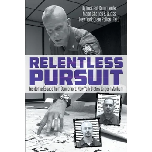 Relentless Pursuit: Inside the Escape from Dannemora - New York State's Largest Manhunt - Paperback