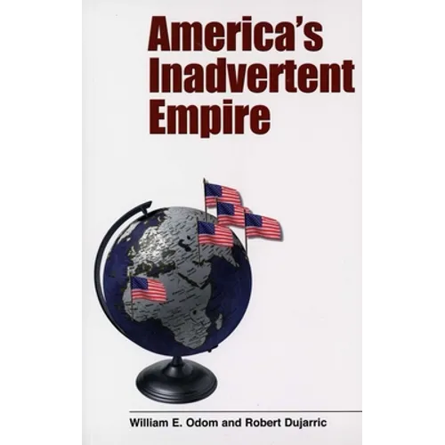 America's Inadvertent Empire - Paperback