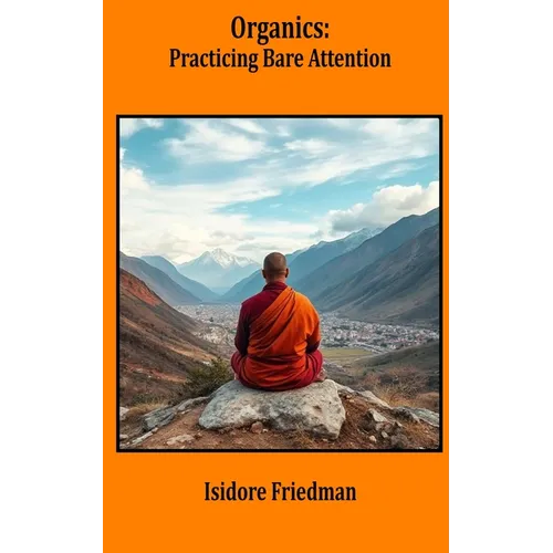 Organics: Practicing Bare Attention - Paperback