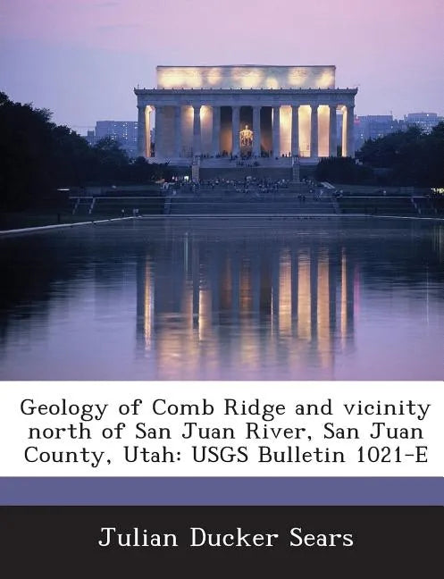 Geology of Comb Ridge and Vicinity North of San Juan River, San Juan County, Utah: Usgs Bulletin 1021-E - Paperback