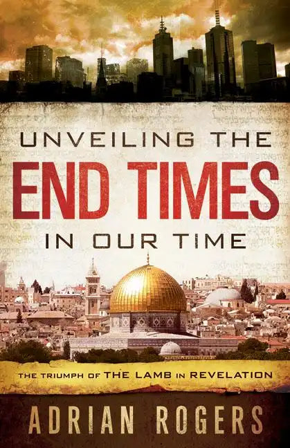 Unveiling the End Times in Our Time: The Triumph of THE LAMB in REVELATION - Paperback