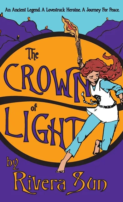 The Crown of Light: An Ancient Legend, a Lovestruck Heroine, a Journey for Peace - Hardcover