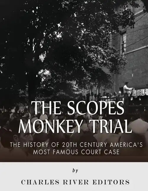 The Scopes Monkey Trial: The History of 20th Century America's Most Famous Court Case - Paperback