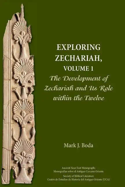 Exploring Zechariah, Volume 1: The Development of Zechariah and Its Role within the Twelve - Paperback