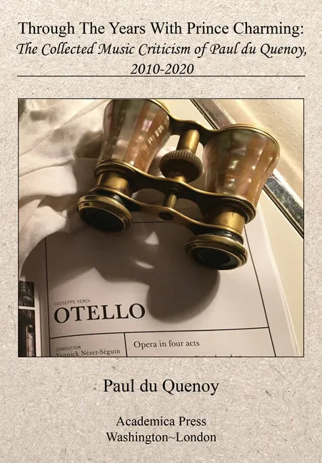Through the Years with Prince Charming: The Collected Music Criticism of Paul Du Quenoy - Paperback
