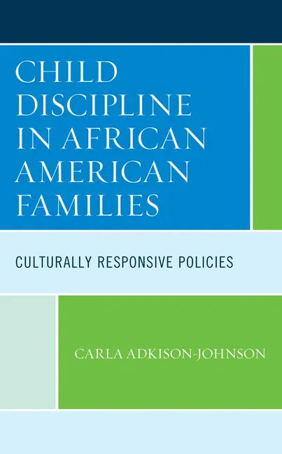 Child Discipline in African American Families: Culturally Responsive Policies - Hardcover